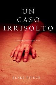 Un Caso Irrisolto (Un Mistero di Riley Paige—Libro 8)