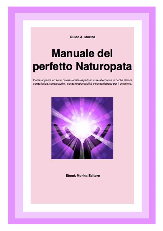 Manuale del perfetto Naturopata - Guido Morina - ebook