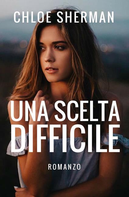 Una scelta difficile - Chloe Sherman - ebook