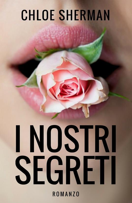 I nostri segreti - Chloe Sherman - ebook