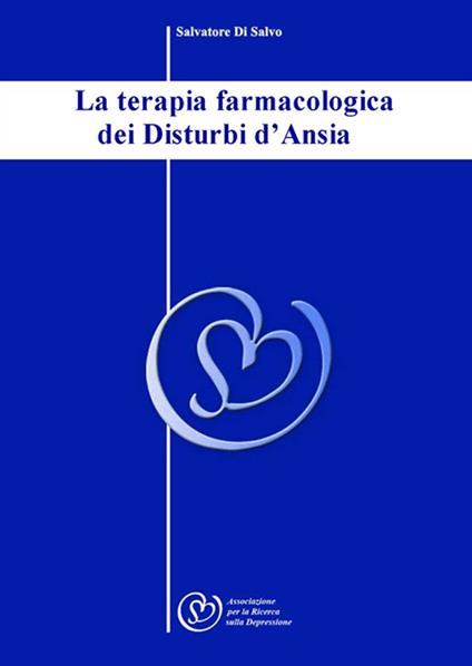 La terpia farmacologica dei Disturbi d'Ansia - Salvatore Di Salvo - ebook