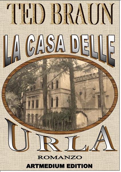LA CASA DELLE URLA - Ted Braun - ebook