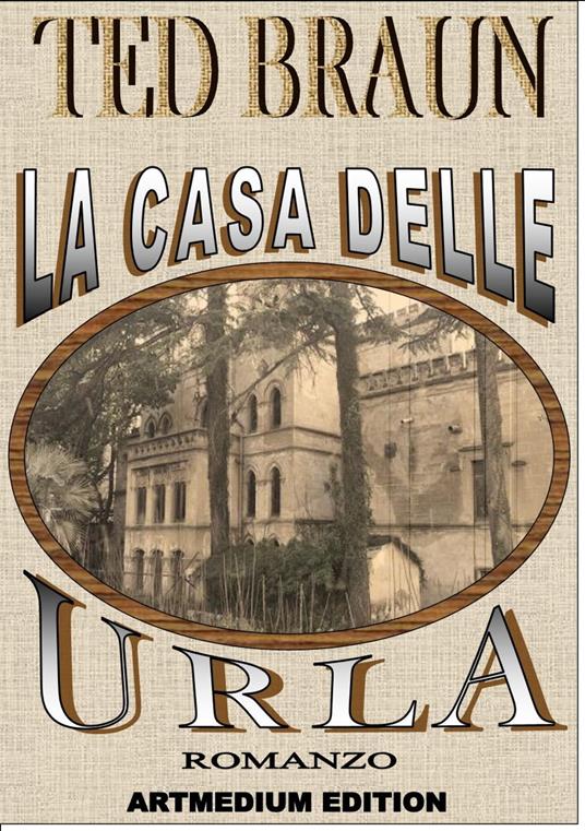 LA CASA DELLE URLA - Ted Braun - ebook