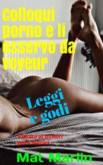 Colloqui porno e li osservo da voyeur