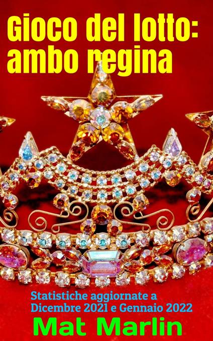Gioco del lotto: ambo regina, sistema evoluto - Mat Marlin - ebook