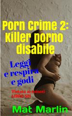 Porn Crime 2: killer porno disabile