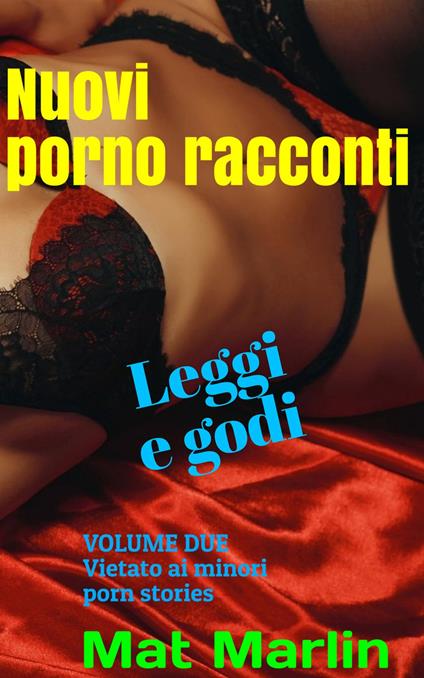 Nuovi porno racconti volume due - Mat Marlin - ebook