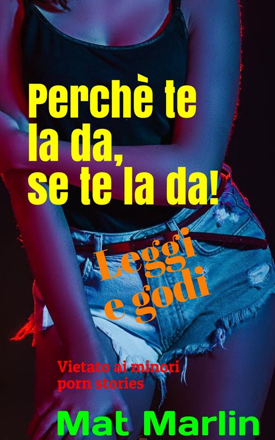 Perché te la da, se te la da! - Mat Marlin - ebook
