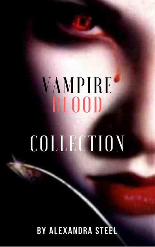 Vampire Blood Collection - Alexandra Steel - ebook