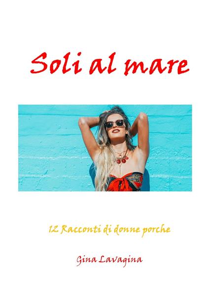 Soli al mare - Gina Lavagina - ebook