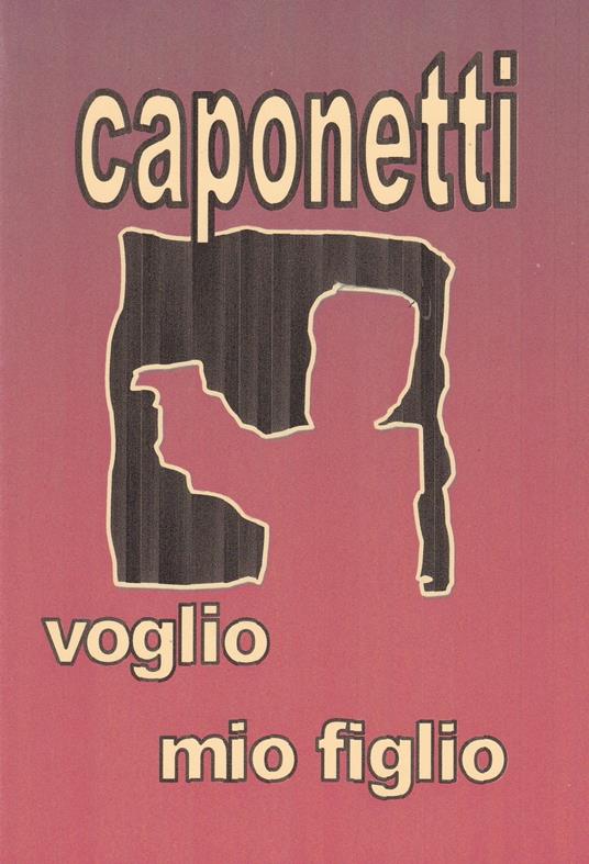 voglio mio figlio - arnaldo s. caponetti - ebook
