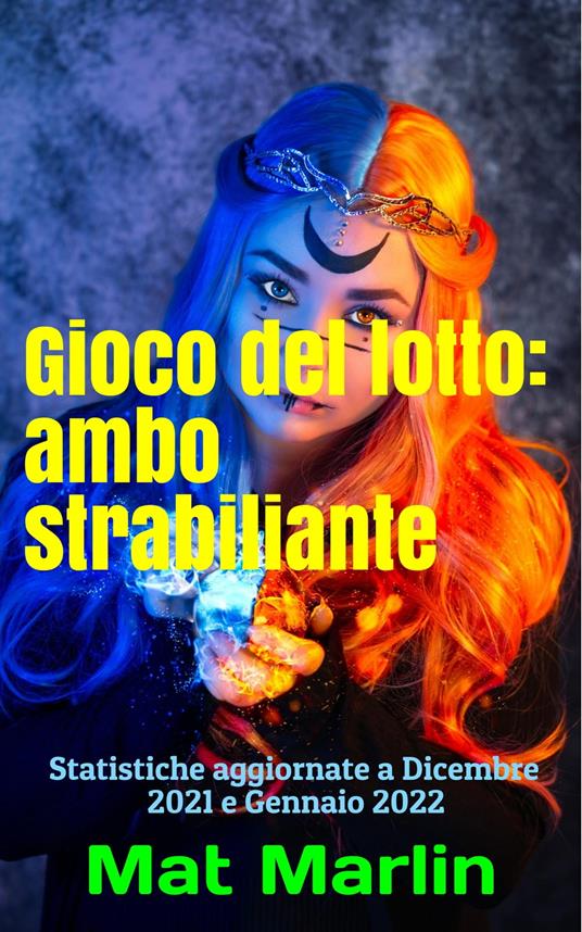 Gioco del lotto: Strabiliante, ambetto e ambo a iosa - Mat Marlin - ebook