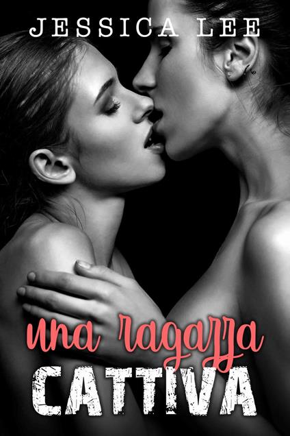 Una Ragazza Cattiva - Jessica Lee - ebook