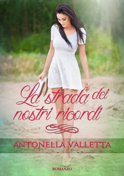 La strada dei nostri ricordi - Antonella Valletta - ebook