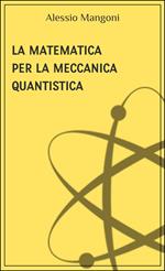 La matematica per la meccanica quantistica