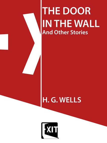 THE DOOR IN THE WALL AND OTHER STORIES - H. G. Wells - ebook