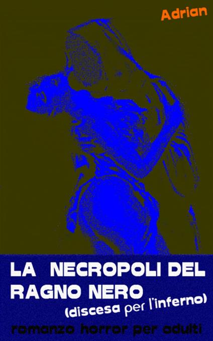LA NECROPOLI DEL RAGNO NERO - adrian 67 - ebook