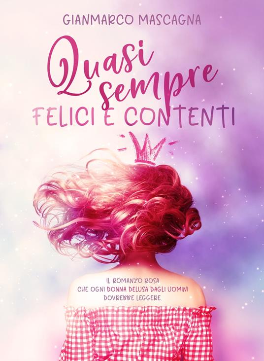 Quasi sempre felici e contenti - Gianmarco Mascagna - ebook
