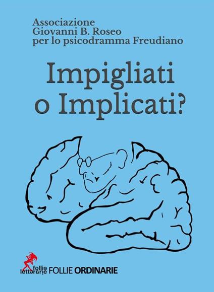 Impigliati o Implicati? - Associazione G. B. Roseo,Antonella Minnucci,Alice Pari,Giorgio Toninelli - ebook