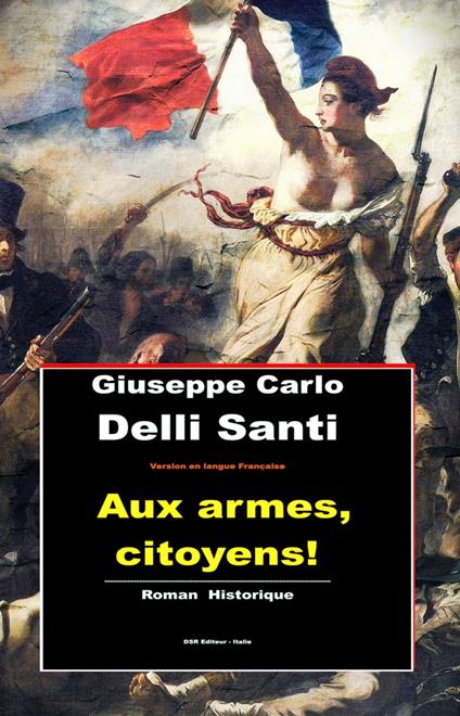 Aux armes, citoyens (Fr) - Giuseppe Carlo Delli Santi - ebook