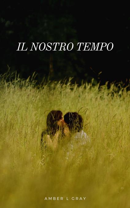 IL NOSTRO TEMPO - Amber Gray - ebook