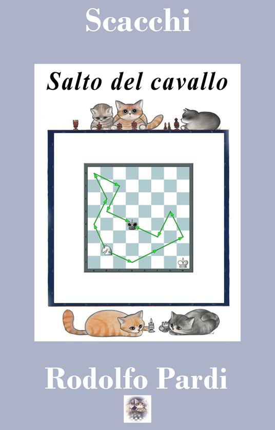 Scacchi: il giro del Cavallo - Rodolfo Pardi - ebook