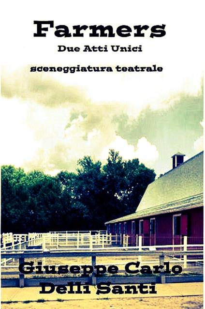 Farmers - Giuseppe Carlo Delli Santi - ebook
