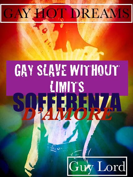 Gay slave without limits - Guy Lord - ebook