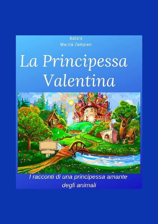 La Principessa Valentina - Marzia Zampieri - ebook