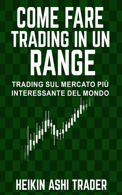 Come fare Trading in un Range - Heikin Ashi Trader - ebook