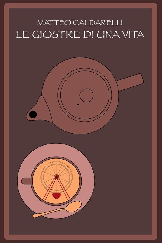 Le Giostre di una Vita - Matteo Caldarelli - ebook