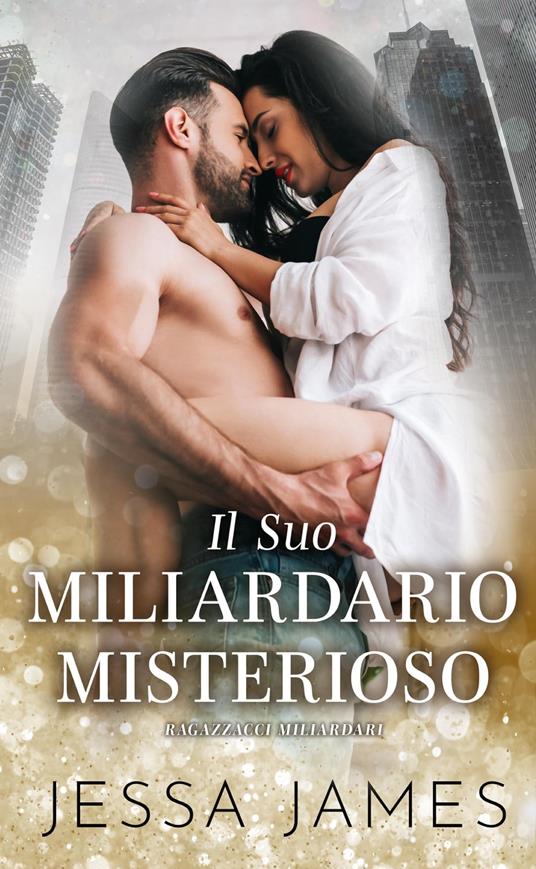 Il Suo Miliardario Misterioso - Jessa James - ebook