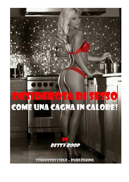 Desiderosa di sesso - BETTY BOOP - ebook