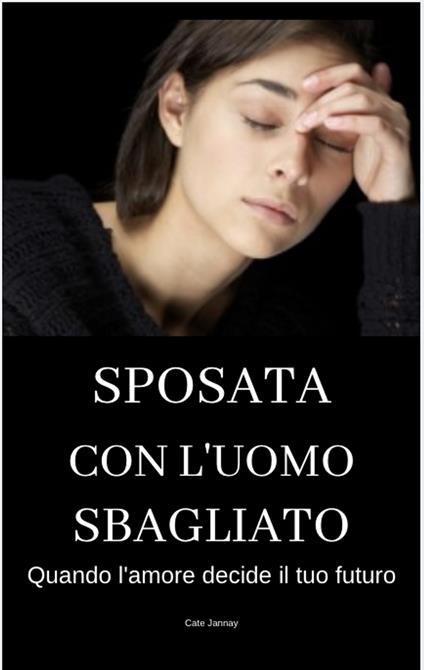 SPOSATA CON L'UOMO SBAGLIATO - Cate Jannay - ebook