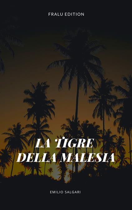 La tigre della Malesia - Emilio Salgari - ebook