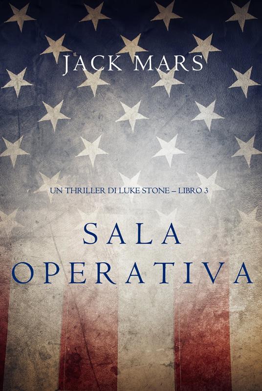 Sala Operativa (Un thriller di Luke Stone – Libro #3) - Jack Mars - ebook