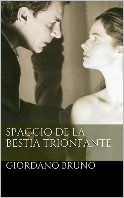 Lo Spaccio de la Bestia Trionfante - Giordano Bruno - ebook