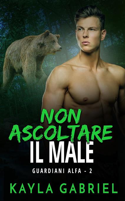 Non ascoltare il male - Kayla Gabriel - ebook
