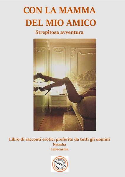 CON LA MAMMA DEL MIO AMICO - Natasha LaBacashia - ebook