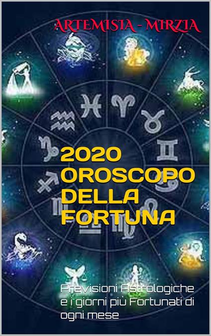 2020 Oroscopo della Fortuna - Mirzia Artemisia - ebook