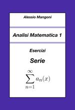 Analisi Matematica 1: Esercizi Serie