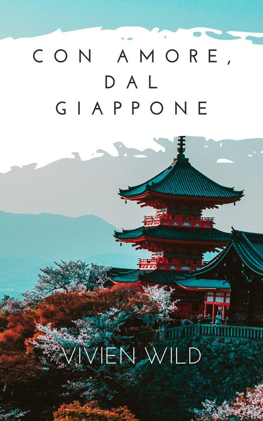 Con amore, dal Giappone - Vivien Wild - ebook