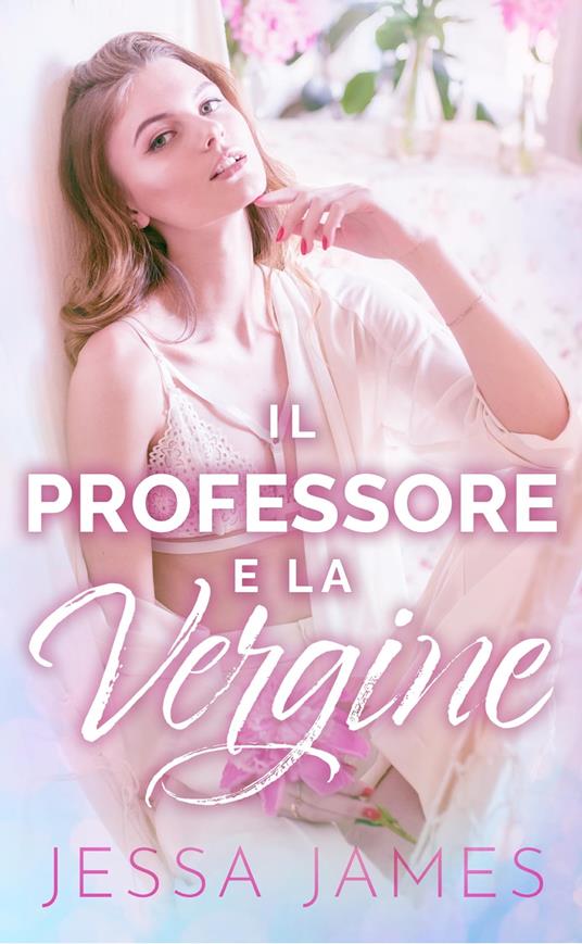 Il Professore e la Vergine - Jessa James - ebook