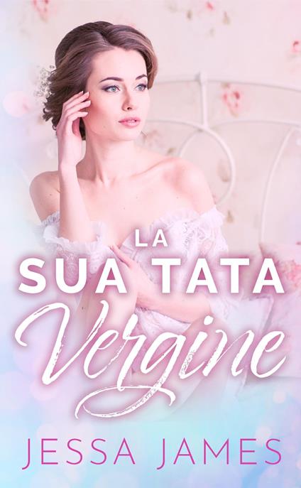 La Sua Tata Vergine - Jessa James - ebook