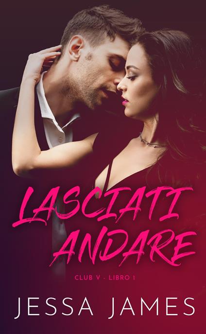 Lasciati andare - Jessa James - ebook