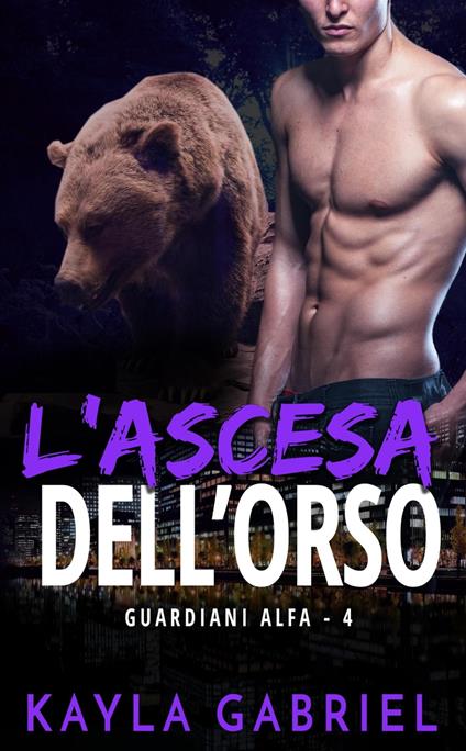 L’ascesa dell’orso - Kayla Gabriel - ebook