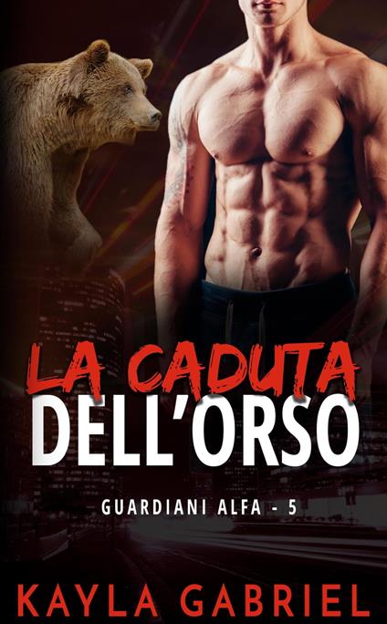 La caduta dell’orso - Kayla Gabriel - ebook