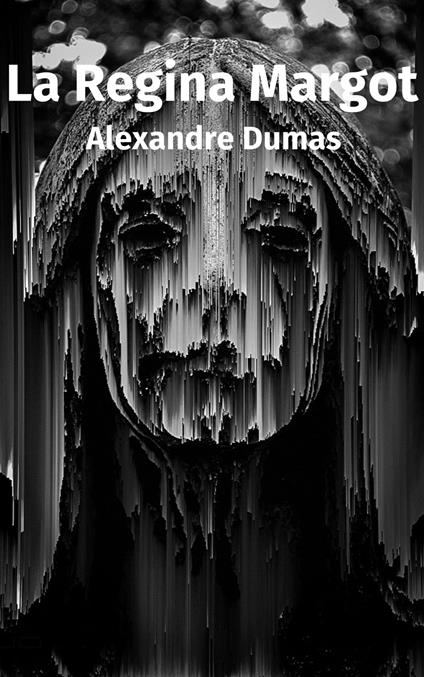 La Regina Margot - Alexandre Dumas - ebook