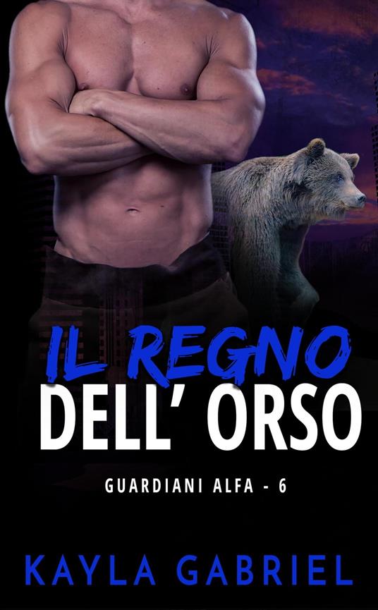 Il regno dell'orso - Kayla Gabriel - ebook