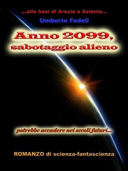 Anno 2099, sabotaggio alieno - Umberto Fedeli - ebook